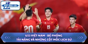 U23 Việt Nam - Bệ Phóng Tài Năng Và Những Cột Mốc Lịch Sử 15 U23 Việt Nam
