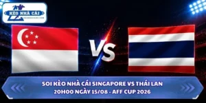 Soi Kèo Nhà Cái Singapore Vs Thái Lan Lúc 20H00 Ngày 15/08 - AFF Cup 2026 15 Soi kèo nhà cái Singapore vs Thái Lan