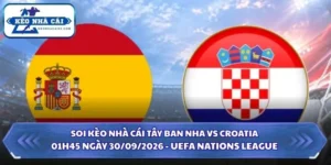 Soi Kèo Nhà Cái Tây Ban Nha vs Croatia 01h45 Ngày 30/09/2026 - UEFA Nations League 16 Soi kèo nhà cái Tây Ban Nha vs Croatia