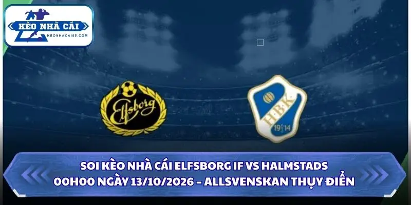 Soi Kèo Nhà Cái Elfsborg IF vs Halmstads 00h00 Ngày 13/10/2026 – Allsvenskan Thụy Điển 3 Soi kèo nhà cái Elfsborg IF vs Halmstads