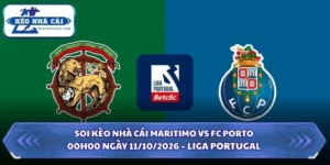 Soi Kèo Nhà Cái Maritimo vs FC Porto Lúc 00h00 Ngày 11/10/2026 - Liga Portugal 8 Soi kèo nhà cái Maritimo vs FC Porto