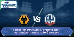 Soi Kèo Nhà Cái Wolverhampton vs Bolton 01h45 Ngày 14/10/2026 - Giải Vô Địch Anh 6 Soi kèo nhà cái Wolverhampton vs Bolton